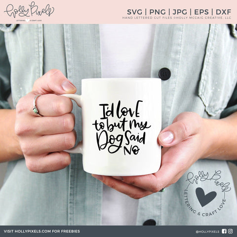 Funny Dog SVG | I'd Love to But My Dog Said No | Dog SVG Files SVG Ikonart Design Shop 