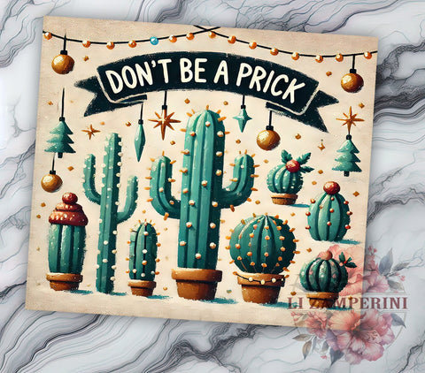Funny Don't Be a Prick Cactus Tumbler, Cactus Sublimation Wrap, 20oz Tumbler Design, Don't Be a Prick Gift, Cute Cactus Mug, Tumbler Wrap Sublimation, Funny Drinkware Sublimation Li Zamperini 