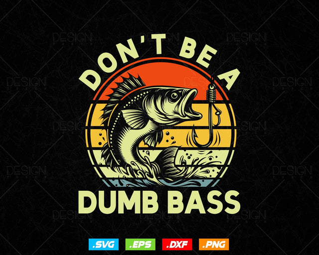 Funny Don't Be Dumb Bass Fishing Dad Svg Png, Fisherman Daddy Fathers Day Svg, Vintage Fishing Svg Files for Cricut, Instant Download SVG DesignDestine 