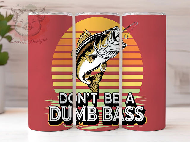 Funny Dumb Bass Fishing Tumbler Wrap, Dumb Bass Tumbler Wrap, 20oz Fisherman Cup, Bass Fishing Sublimation PNG, Fishing Pun Tumbler, Outdoorsman Gift Cup, Angler Joke Tumbler Sublimation Lara' s Designs 