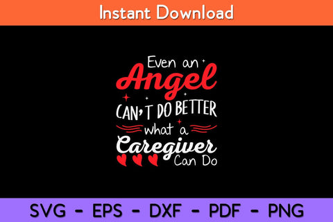 Funny Even an Angel Can't Better What a Caregiver Can Do Funny Svg Design SVG artprintfile 