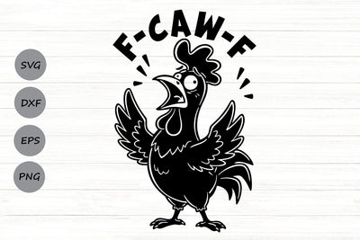 Funny F-Caw-F| Funny Rooster Meme SVG Cutting Files. SVG CosmosFineArt 