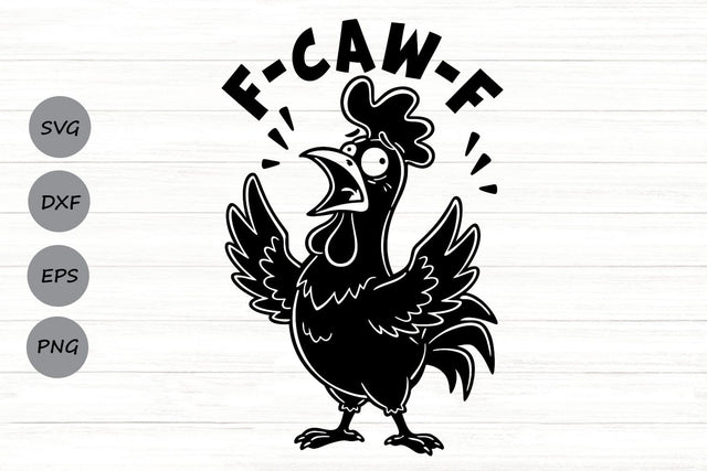 Funny F-Caw-F| Funny Rooster Meme SVG Cutting Files. SVG CosmosFineArt 