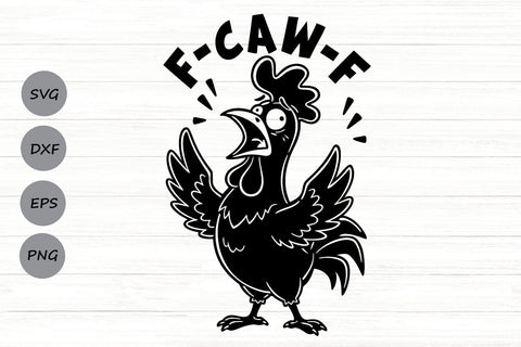 Funny F-Caw-F| Funny Rooster Meme SVG Cutting Files. SVG CosmosFineArt 