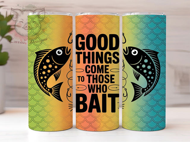 Funny Fishing Bait Tumbler, Good Things Come to Those Who Bait, 20oz Tumbler Wrap, Sublimation Design, Angler Gift Tumbler, Fisherman Humor Wrap, Outdoor Sports Tumbler Sublimation Lara' s Designs 
