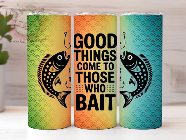 Funny Fishing Bait Tumbler, Good Things Come to Those Who Bait, 20oz Tumbler Wrap, Sublimation Design, Angler Gift Tumbler, Fisherman Humor Wrap, Outdoor Sports Tumbler Sublimation Lara' s Designs 