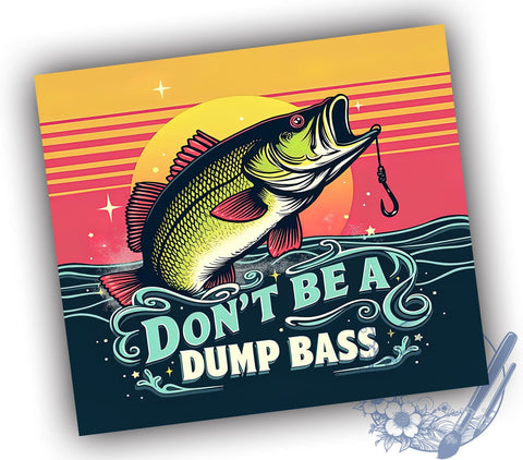 Funny Fishing Tumbler, Don't Be a Dumb Bass Design, 20oz Tumbler Wrap, Sublimation Design, Fishing Gift, Humorous Tumbler, Angler Gift, Fishing Lover Tumbler Sublimation ToriDesigns 