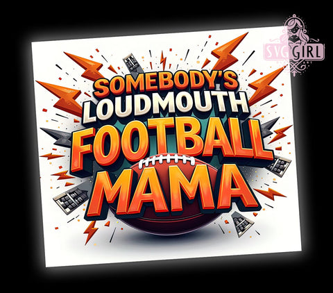 Funny Football Mama, Loudmouth Mama, Tumbler Wrap, 20oz Tumbler, Sublimation Design, Football Gift, Sports Mom Gift Sublimation SvggirlplusArt 