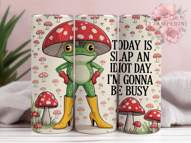 Funny Frog Slap Idiot Tumbler, Slap an Idiot Day, Humorous Tumbler, 20oz Tumbler Sublimation, Sarcastic Quote Tumbler, Frog Lover Tumbler, Busy Day Tumbler Sublimation Li Zamperini 