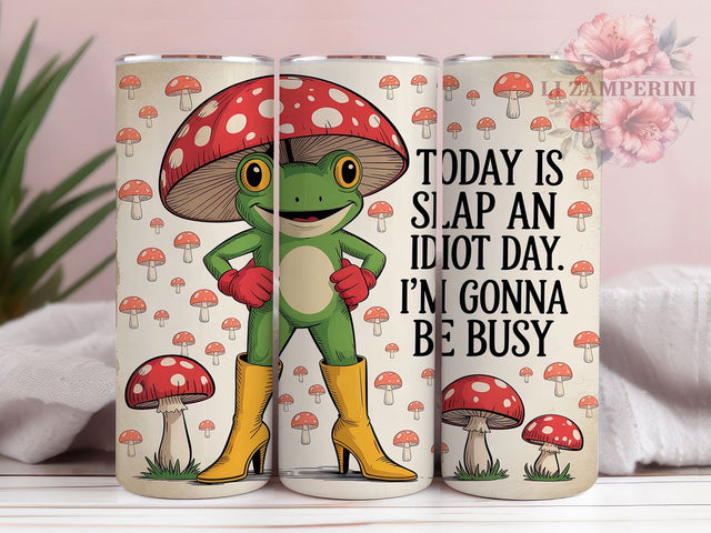 Funny Frog Slap Idiot Tumbler, Slap an Idiot Day, Humorous Tumbler, 20oz Tumbler Sublimation, Sarcastic Quote Tumbler, Frog Lover Tumbler, Busy Day Tumbler Sublimation Li Zamperini 