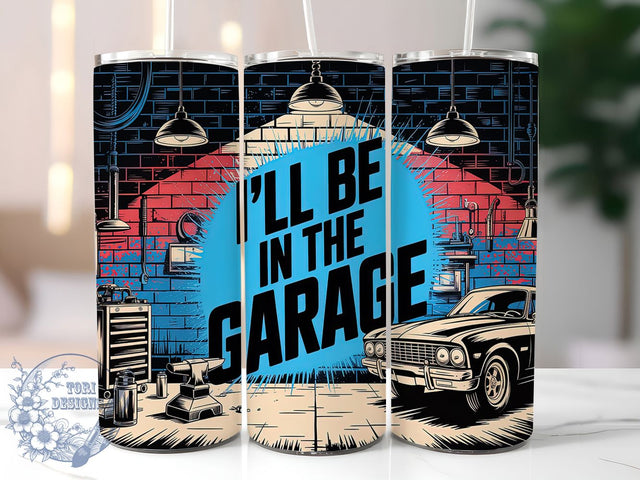 Funny Garage Life Tumbler Wrap, Funny Tumbler Design, 20oz Tumbler Sublimation, Mechanic Gift, I'll Be In The Garage, Sublimation Wrap, Garage Life Tumbler Sublimation ToriDesigns 