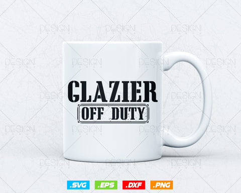 Funny Glazier Off Duty Svg Png, Fathers Day Svg, Window Fitter, Glazer, Glass Worker, Svg Files for Cricut Silhouette, Instant Download SVG DesignDestine 