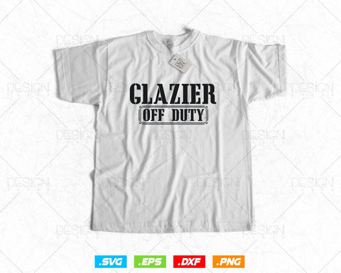 Funny Glazier Off Duty Svg Png, Fathers Day Svg, Window Fitter, Glazer, Glass Worker, Svg Files for Cricut Silhouette, Instant Download SVG DesignDestine 