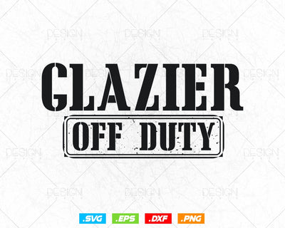 Funny Glazier Off Duty Svg Png, Fathers Day Svg, Window Fitter, Glazer, Glass Worker, Svg Files for Cricut Silhouette, Instant Download SVG DesignDestine 