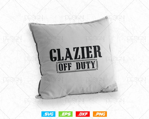 Funny Glazier Off Duty Svg Png, Fathers Day Svg, Window Fitter, Glazer, Glass Worker, Svg Files for Cricut Silhouette, Instant Download SVG DesignDestine 