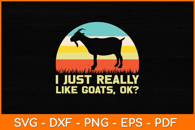 Funny Goat I Just Really Like Goats OK? Cute Goat Lover Svg Design SVG artprintfile 