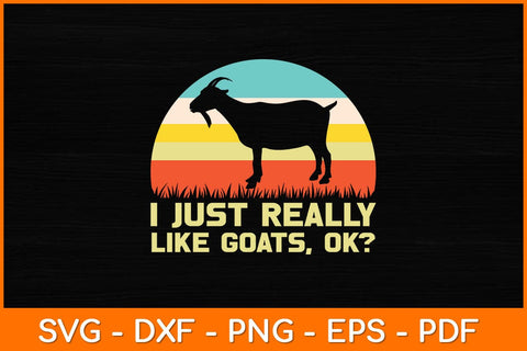 Funny Goat I Just Really Like Goats OK? Cute Goat Lover Svg Design SVG artprintfile 