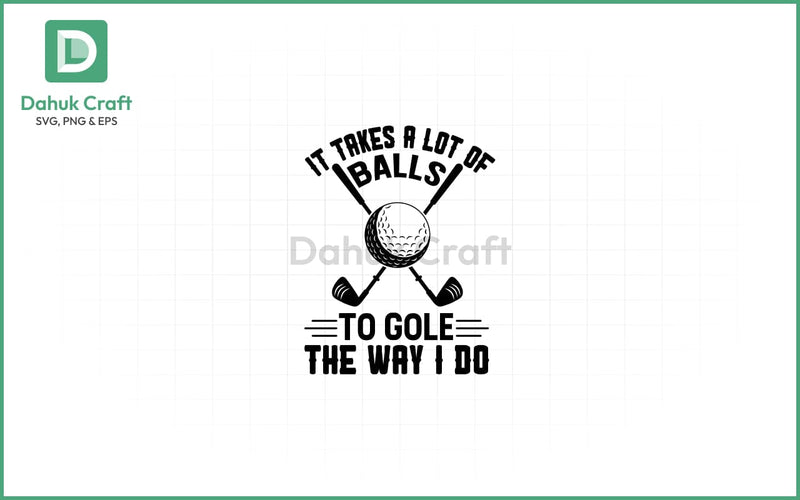 Funny Golf SVG – Bold Balls Quote SVG PNG & EPS V3 SVG dahukdesign 