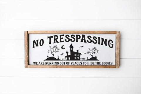 Funny Halloween Front Door Sign - No Tresspassing. We Are Running Out Of Places To Hide The Bodies Sublimation Pickled Thistle Creative 