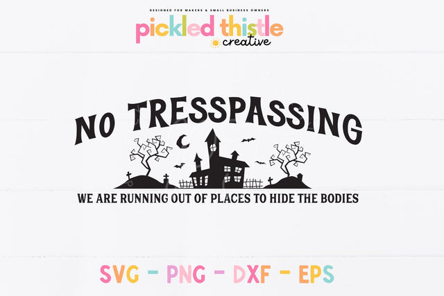 Funny Halloween Front Door Sign - No Tresspassing. We Are Running Out Of Places To Hide The Bodies Sublimation Pickled Thistle Creative 