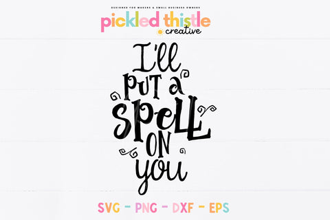 Funny Halloween SVG - I'll put a spell on you SVG Pickled Thistle Creative 