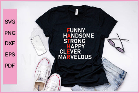 Funny Handsome Strong Happy Clever Marvelous Funny Father's Day Quotes SVG PNG T-shirt Design SVG SVG Print File 
