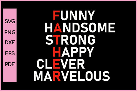 Funny Handsome Strong Happy Clever Marvelous Funny Father's Day Quotes SVG PNG T-shirt Design SVG SVG Print File 