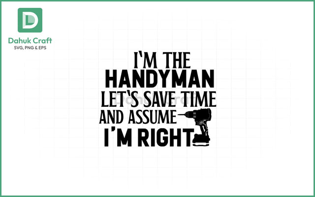Funny Handyman SVG – Always Right SVG PNG & EPS V1 SVG dahukdesign 