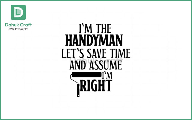 Funny Handyman SVG – Always Right SVG PNG & EPS V3 SVG dahukdesign 