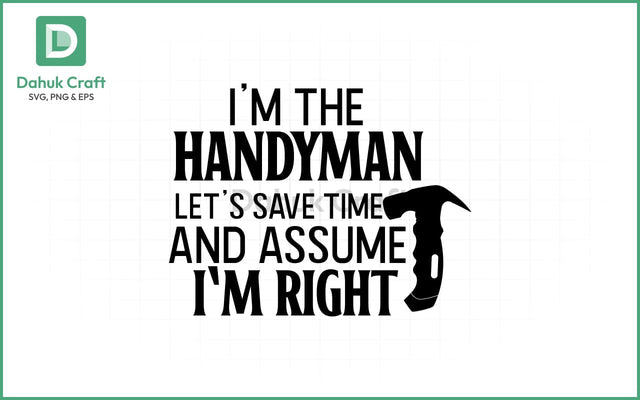 Funny Handyman SVG – Always Right SVG PNG & EPS V4 SVG dahukdesign 