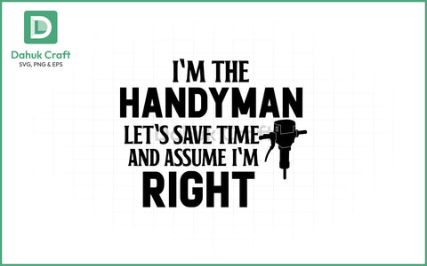 Funny Handyman SVG – Always Right SVG PNG & EPS V5 SVG dahukdesign 