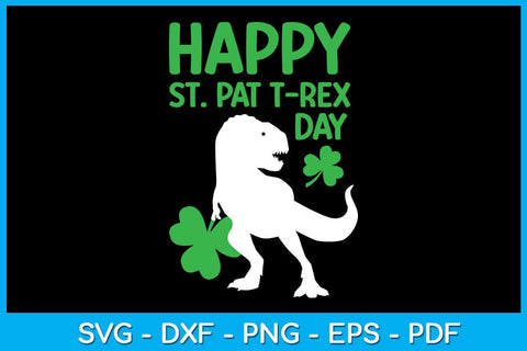 Funny Happy St Pat T-Rex Day SVG PNG PDF Cut File SVG Creativedesigntee 