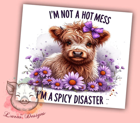 Funny Highland Cow 20 oz Skinny Tumbler Sublimation Design, Straight & Tapered Tumbler Png, I'm Not a Hot Mess, I'm a Spicy Disaster Tumbler Png, Digital Download PNG Sublimation Lara' s Designs 