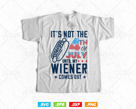 Funny hotdog it's not 4th of July until my wiener comes out svg png files, Hot dog t-shirt design svg files for cricut SVG DesignDestine 