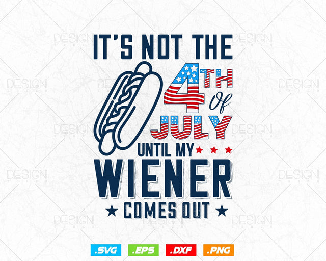 Funny hotdog it's not 4th of July until my wiener comes out svg png files, Hot dog t-shirt design svg files for cricut SVG DesignDestine 
