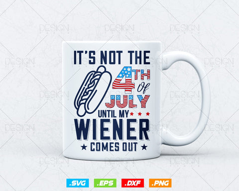 Funny hotdog it's not 4th of July until my wiener comes out svg png files, Hot dog t-shirt design svg files for cricut SVG DesignDestine 