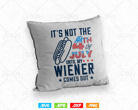 Funny hotdog it's not 4th of July until my wiener comes out svg png files, Hot dog t-shirt design svg files for cricut SVG DesignDestine 