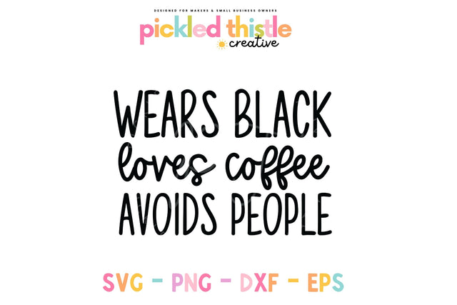 Funny Introvert SVG - Wears Black, Loves Coffee, Avoids People SVG Pickled Thistle Creative 