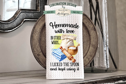 Funny Kitchen Dish Towel Sublimation Design - Homemade With Love - Messy Kitchen Sublimation Ewe-N-Me Designs 