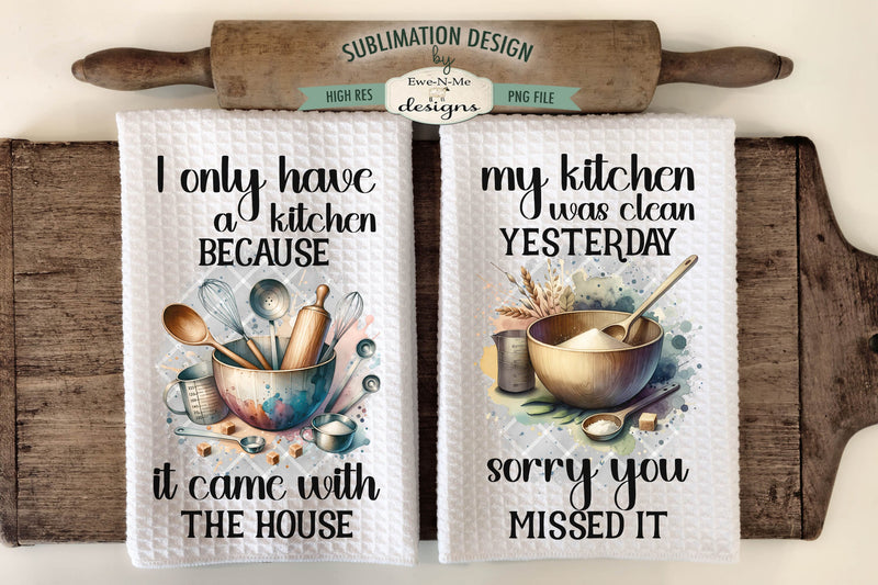 Funny Kitchen Dish Towel Sublimation Design - Kitchen Clean Yesterday Sublimation Ewe-N-Me Designs 