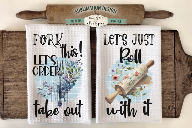 Funny Kitchen Towel Sublimation Design - Fork This, Just Roll With It Sublimation Ewe-N-Me Designs 