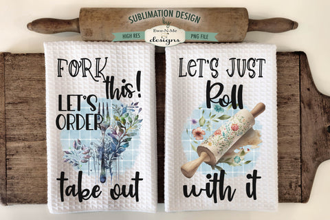 Funny Kitchen Towel Sublimation Design - Fork This, Just Roll With It Sublimation Ewe-N-Me Designs 