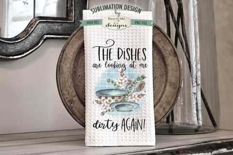 Funny Kitchen Towel Sublimation Designs - Sassy Towel PNG Files Sublimation Ewe-N-Me Designs 