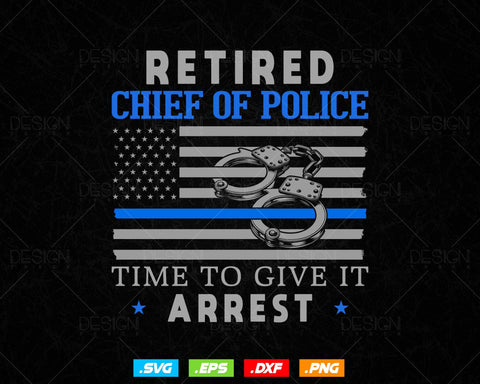 Funny Law Enforcement Retirement Gift For A Chief Of Police T shirt Design Svg Png Files, Police Officer Svg Files for cricut SVG DesignDestine 
