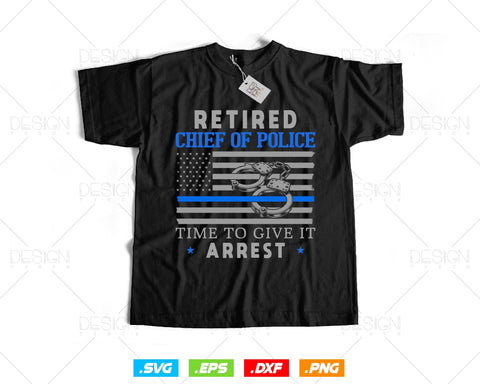 Funny Law Enforcement Retirement Gift For A Chief Of Police T shirt Design Svg Png Files, Police Officer Svg Files for cricut SVG DesignDestine 