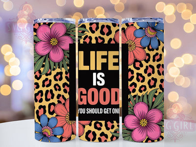 Funny Leopard Quote Tumbler, Funny Wrap, Life Is Good, Leopard Print, Sublimation Art, 20oz Tumbler, Bold Design Sublimation SvggirlplusArt 