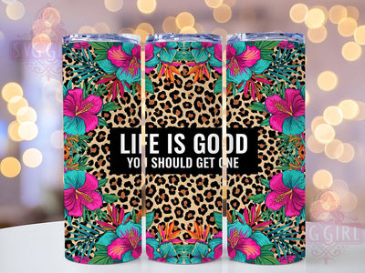 Funny Leopard Quote Tumbler, Funny Wrap, Life Is Good, Leopard Print, Sublimation Art, 20oz Tumbler, Bold Design Sublimation SvggirlplusArt 