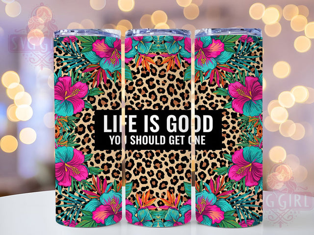 Funny Leopard Quote Tumbler, Funny Wrap, Life Is Good, Leopard Print, Sublimation Art, 20oz Tumbler, Bold Design Sublimation SvggirlplusArt 