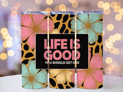 Funny Leopard Quote Tumbler, Funny Wrap, Life Is Good, Leopard Print, Sublimation Art, 20oz Tumbler, Bold Design Sublimation SvggirlplusArt 
