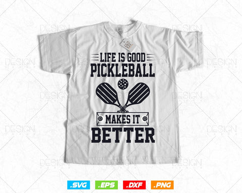 Funny Life is Good Pickleball Makes it Better Svg, Holiday Family Reunion Gifts for Friends Cousin Dad Mom Grandpa Grandma, Instant Download SVG DesignDestine 